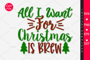 All I Want for Christmas is Brew SVG: Graphics & Crafts