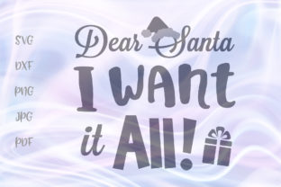 Dear Santa I Want It All: Graphics for Holiday Crafts