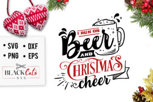 I Run on Beer and Christmas Cheer SVG: Graphics for Crafts